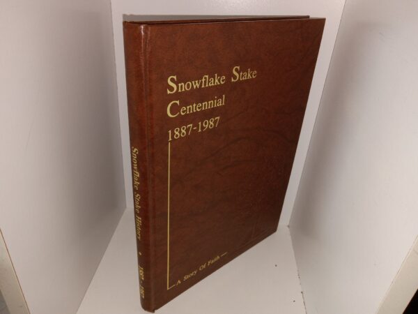 Snowflake Stake Centennial, 1887-1987 (Unknown Publishing Date) ~ Unknown Author
