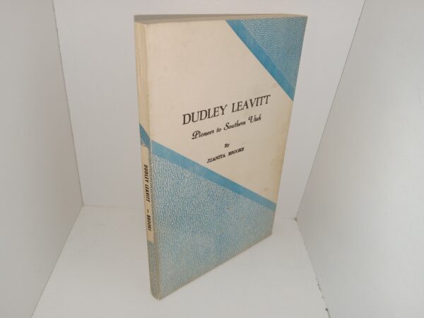 Dudley Leavitt: Pioneer to Southern Utah (1942) ~ by Juanita Brooks