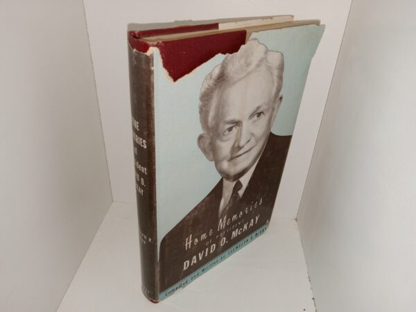 Home Memories of President David O. McKay (1956) ~ Compiled and Written by Llewelyn R. McKay