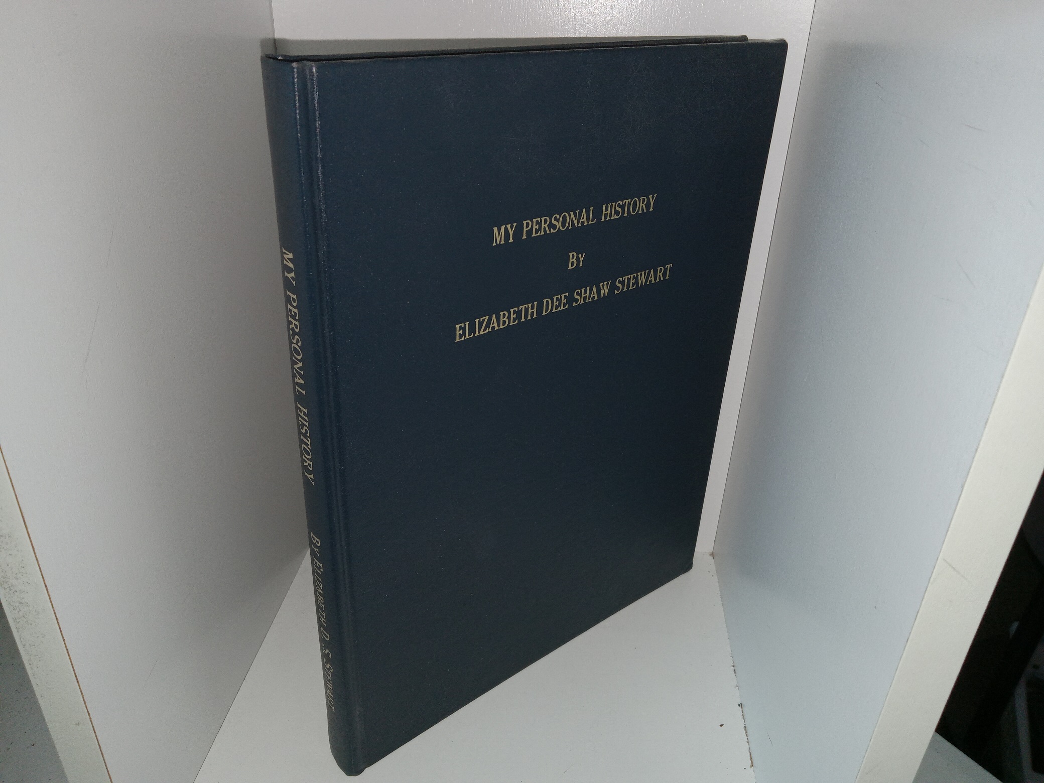 My Personal History (Unknown Publishing Date) ~ by Elizabeth Dee Shaw Stewart