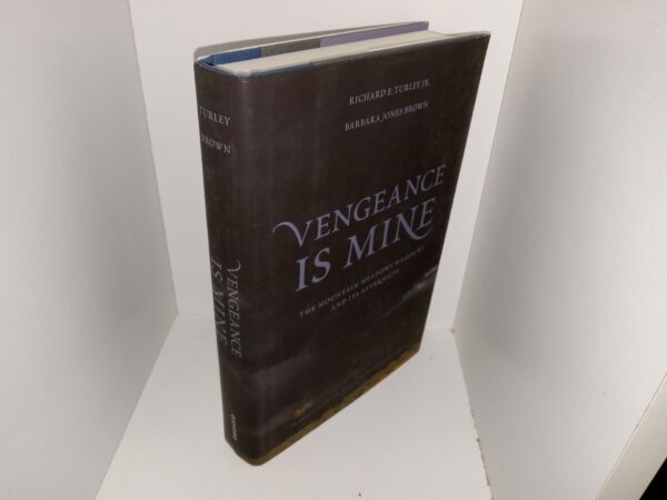 Vengeance is Mine: The Mountain Meadows Massacre and Its Aftermath (2023) ~ by Richard E. Turley, Jr., and Barbara Jones Brown