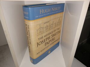 The Message of the Joseph Smith Papyri (2nd Edition) (2005) ~ by Hugh Nibley