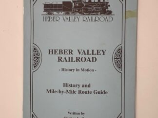 Heber Valley Railroad History and Mile by Mile Route Guide (1999) by Stephen L. Carr