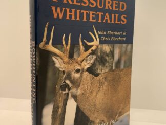Bowhunting Pressured Whitetails (2003) by John Eberhart and Chris Eberhart