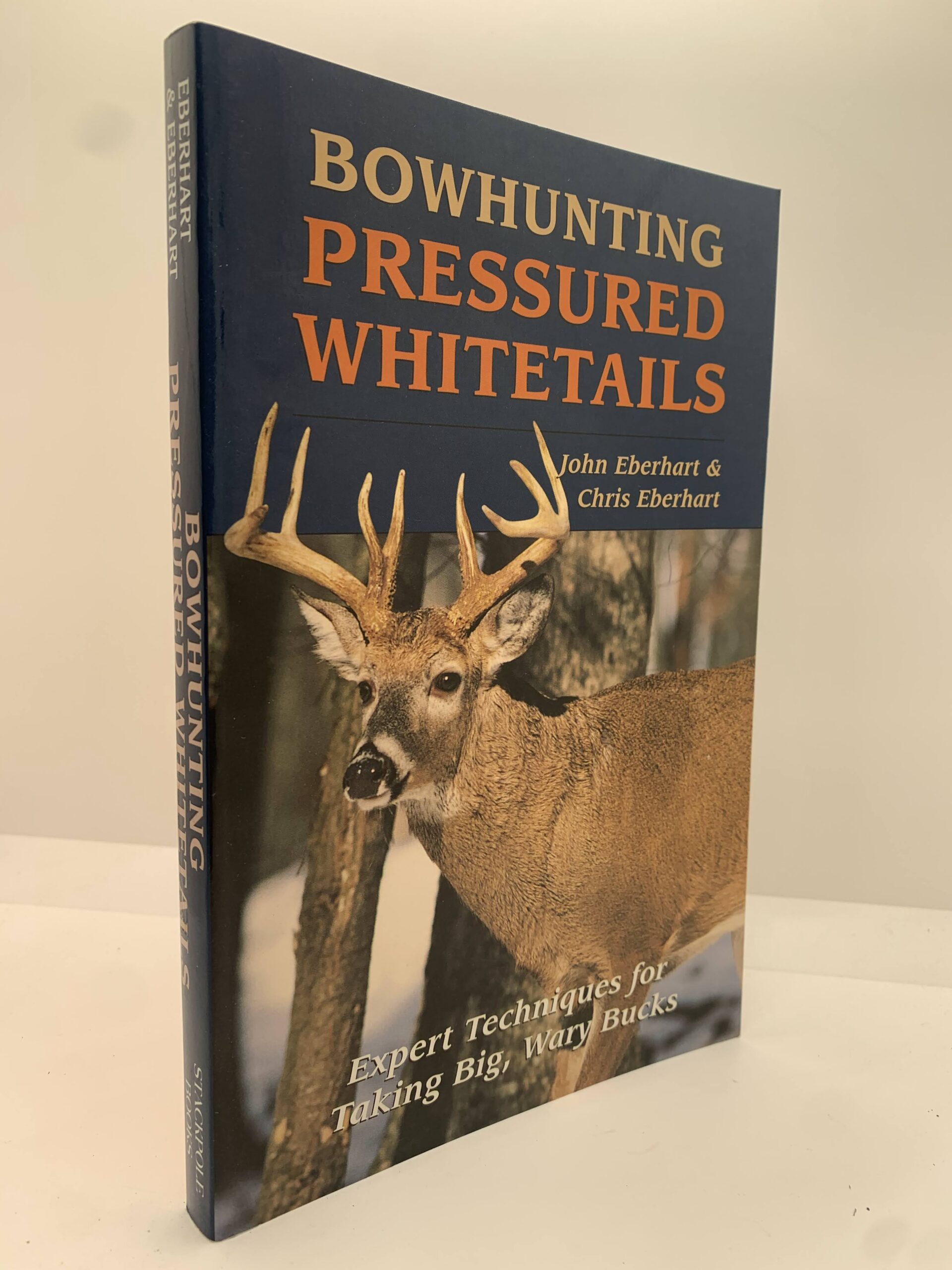 Bowhunting Pressured Whitetails (2003) by John Eberhart and Chris Eberhart