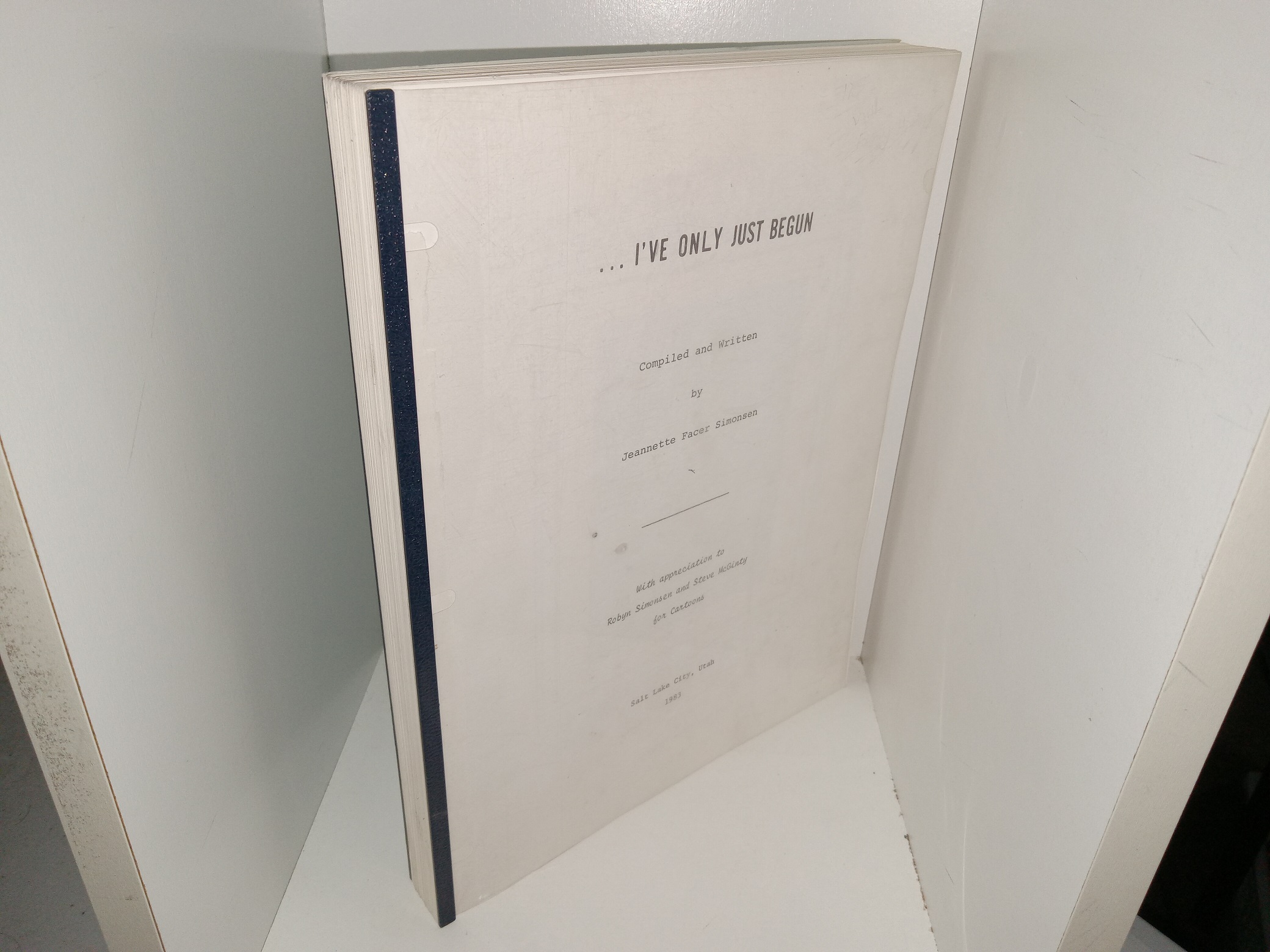 …I’ve Only Just Begun (1983) ~ Compiled and Written by Jeannette Facer Simonsen