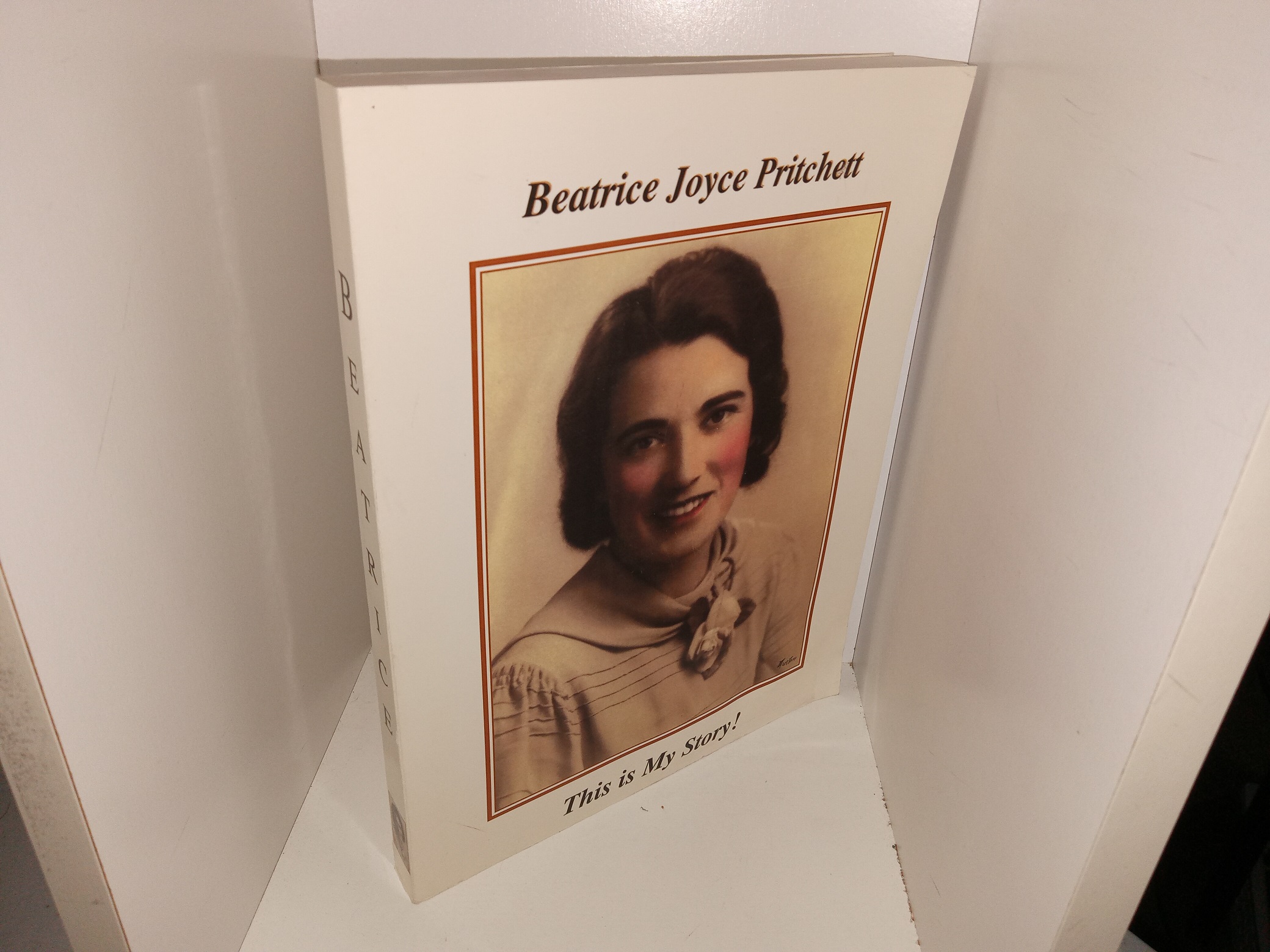 Beatrice Joyce Pritchett: This is My Story! (Unknown Publishing Date) ~ by Beatrice Joyce Pritchett