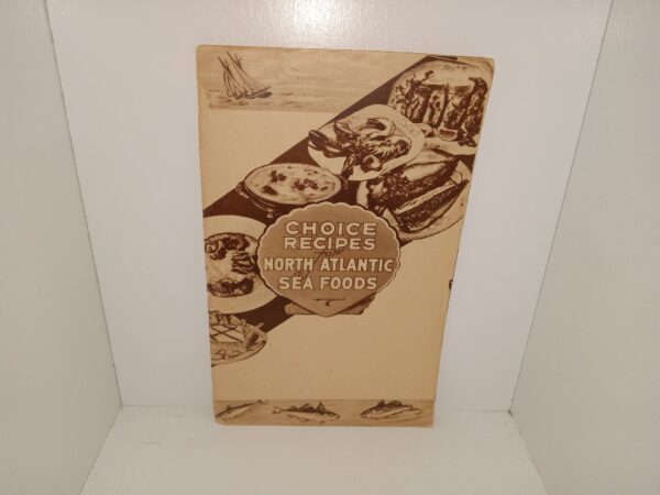Choice Recipes for North Atlantic Sea Foods (1934)