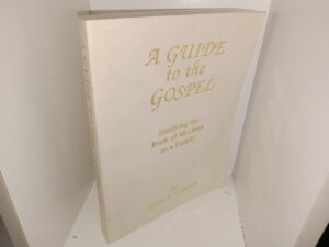 A Guide to the Gospel: Studying the Book of Mormon as a Family (1992) ~ by Bryan S. Sampson
