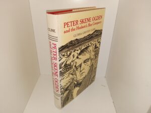 Peter Skene Ogden and the Hudson’s Bay Company (1974) ~ by Gloria Griffen Cline