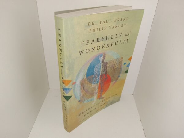 Fearfully and Wonderfully: The Marvel of Bearing God's Image (Updated and Combined Edition) (2019) ~ by Dr. Paul Brand, and Philip Yancey