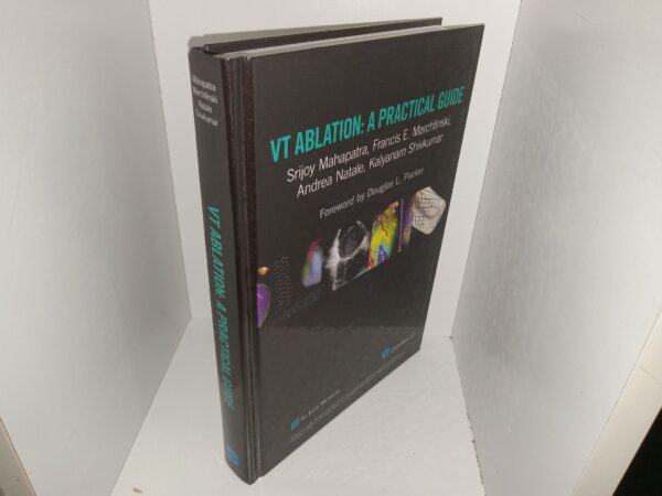 VT Ablation: A Practical Guide (2014) ~ by Srijoy Mahapatra, Francis E. Marchlinski, Andrea Natale, Kalyanam Shivkumar