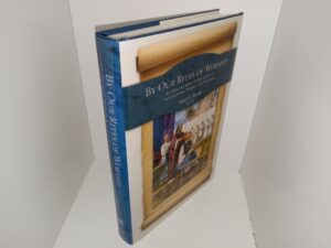 By Our Rites of Worship: Latter-day Saint Views on Ritual in Scripture, History, and Practice (2013) ~ Edited by Daniel L. Belnap