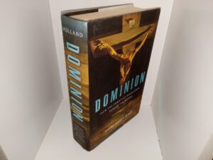 Dominion: How the Christian revolution Remade the World (2019) ~ by Tom Holland