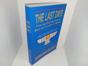 The Last Days: Types and Shadows from the Bible and the Book of Mormon (2000) ~ by Avraham Gileadi