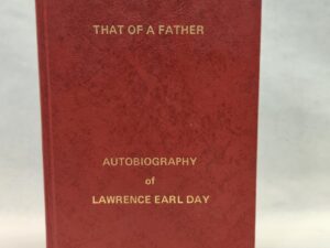 THAT OF A FATHER:: Autobiography of Lawrence Earl Day (Hardcover)