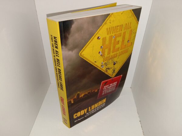 When All Hell Breaks Loose: Stuff You Need to Survive when Disaster Strikes (2007) ~ by Cody Lundin