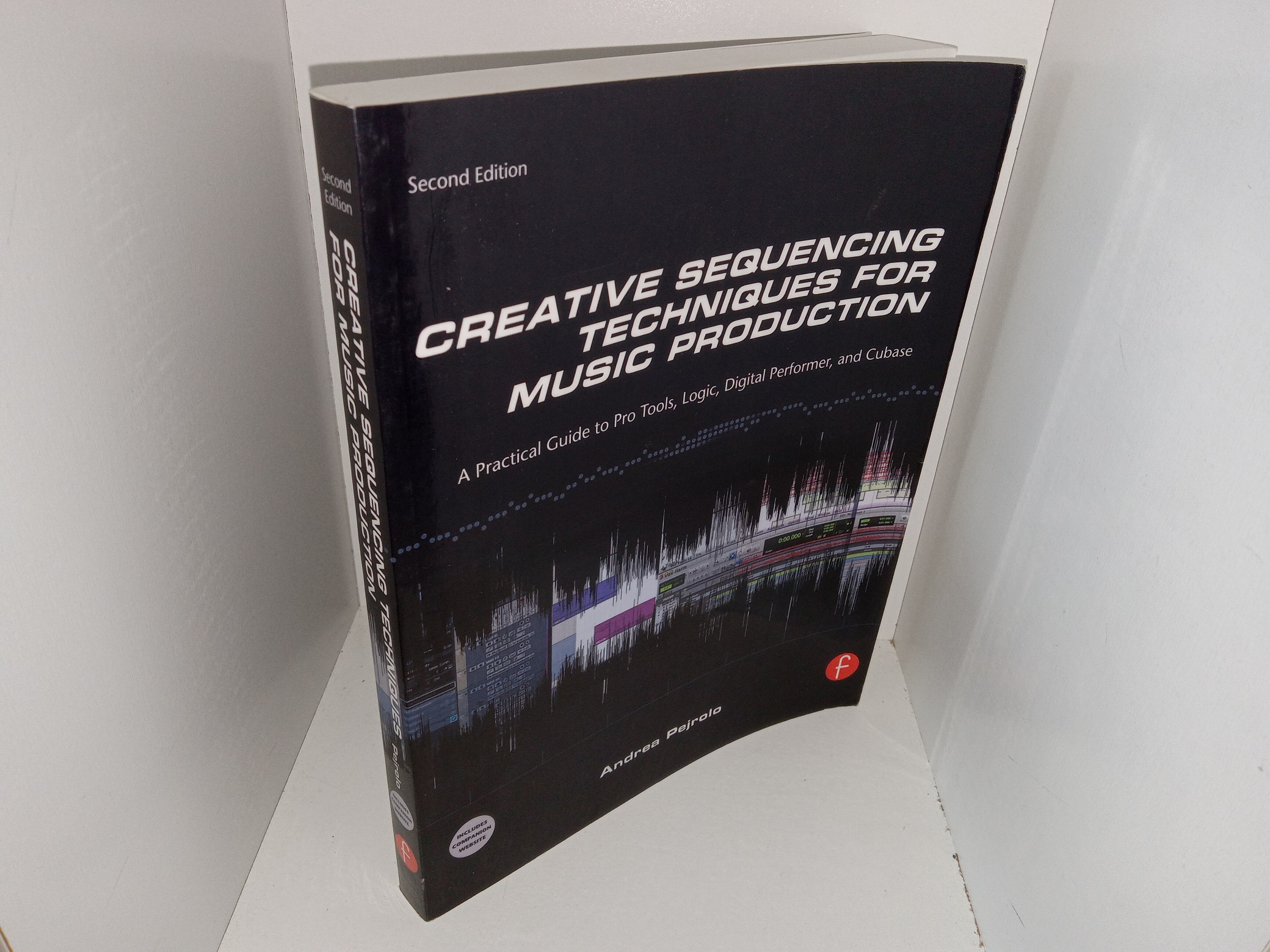 Creative Sequencing Techniques for Music Production: A Practical Guide to Pro tools, logic, Digital Performer, and Cubase (2nd Edition) (2005) ~ by Andrea Pejrolo