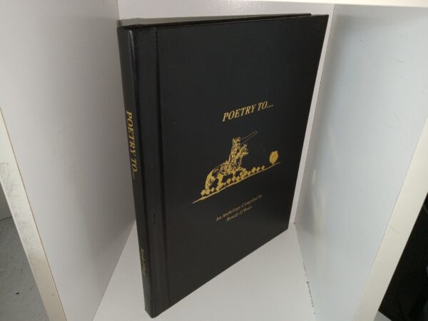 Poetry to….: An Anthology Compiled by Rowdy O’Yeats (Signed & Inscribed by the Author) (2001) ~ by Michael T. Thorsnes
