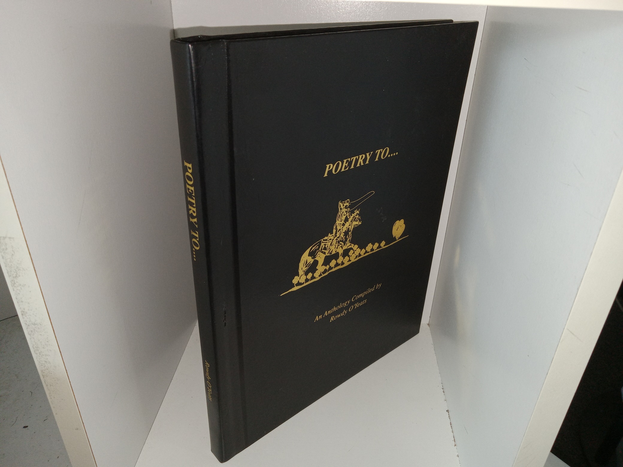 Poetry to….: An Anthology Compiled by Rowdy O’Yeats (Signed & Inscribed by the Author) (2001) ~ by Michael T. Thorsnes