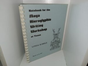 Notebook for the Maya Hieroglyphic Writing Workshop at Texas: March 14-15, 1987 (1987) ~ by Linda Schele