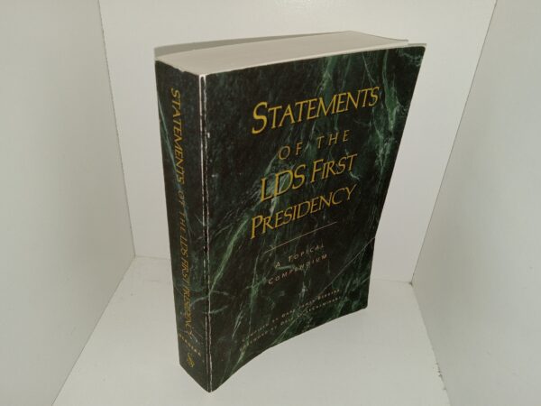 Statements of the LDS First Presidency: A Topical Compendium (2007) ~ Compiled by Gary James Bergera, Foreword by Dale C. LeCheminant
