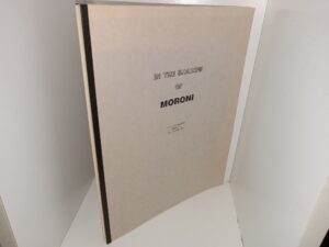 In the Shadow of Moroni: An Illustrated Book on Salt Lake City (Photo-Reprint of the 1895 Edition) (Unknown Publishing Date) ~ Unknown Author