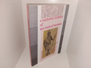 A Cultural History of the Book of Mormon: Vol. 2A, Voicing Being Power (2013) ~ by Daymon M. Smith