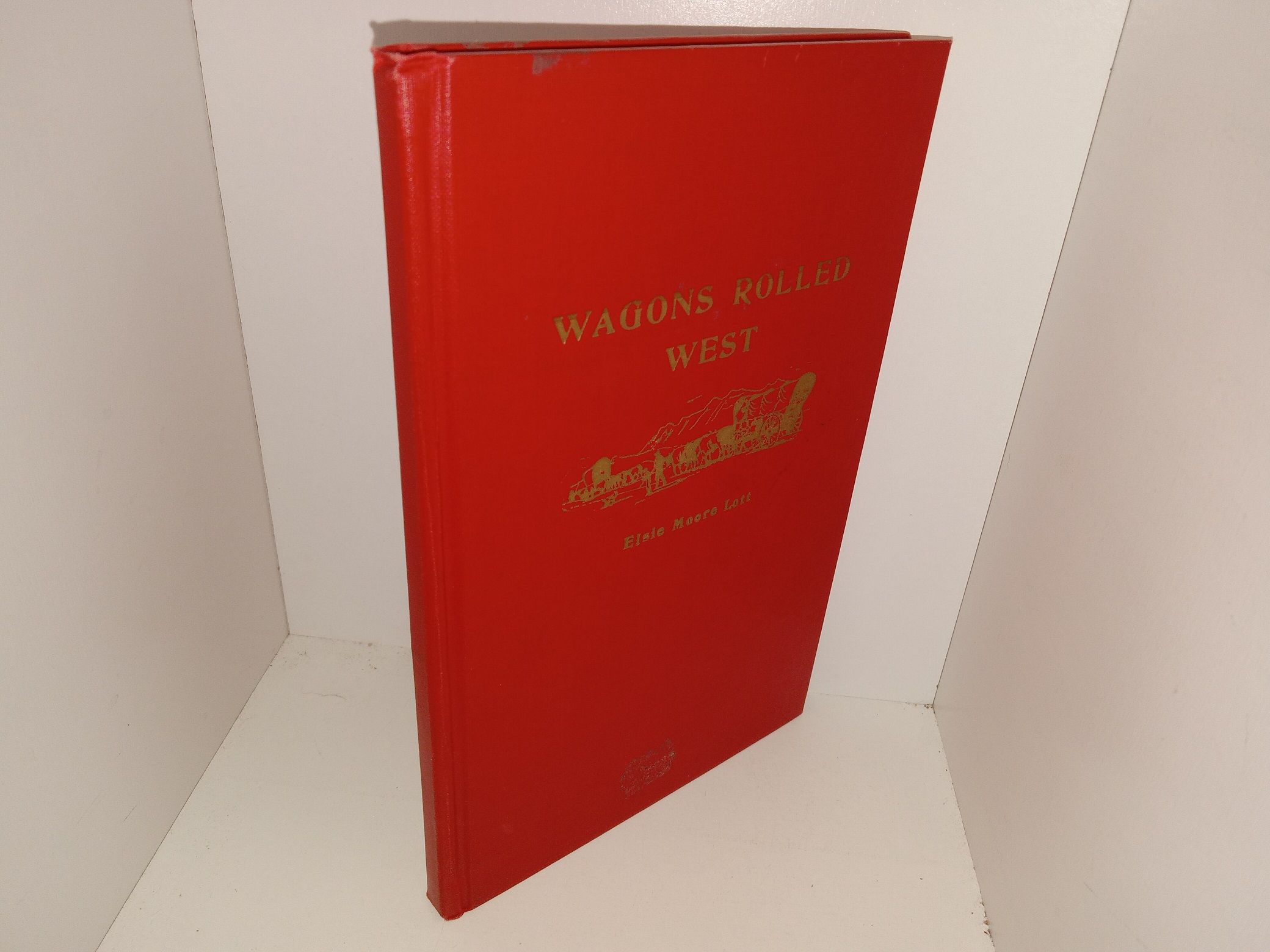 Wagons Rolled West (Signed & Inscribed by the Author) (1955) ~ by Elsie Moore Lott