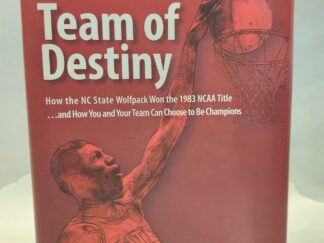 Team of Destiny:: How the NC State  Wolfpack Won the 1983 NCAA Title... and How You and Your Team Can Choose to Be Champions (Signed, Hardcover w/ Dust Jacket)