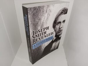 Joseph Smith Revealed: A Faithful Telling – Exploring an Alternate Polygamy Narrative (Signed & Inscribed by the Author) (1st Edition) (2019) ~ by Whitney N. Horning