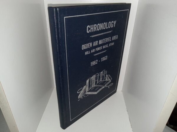 Chronology: Ogden Air Materiel Area, Hill Air Force Base, Utah, 1962-1963 (1964) ~ by Helen Rice