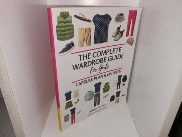 The Complete Wardrobe Guide For Girls: Capsule Plan & Outfits (2018) ~ by Corina Holden