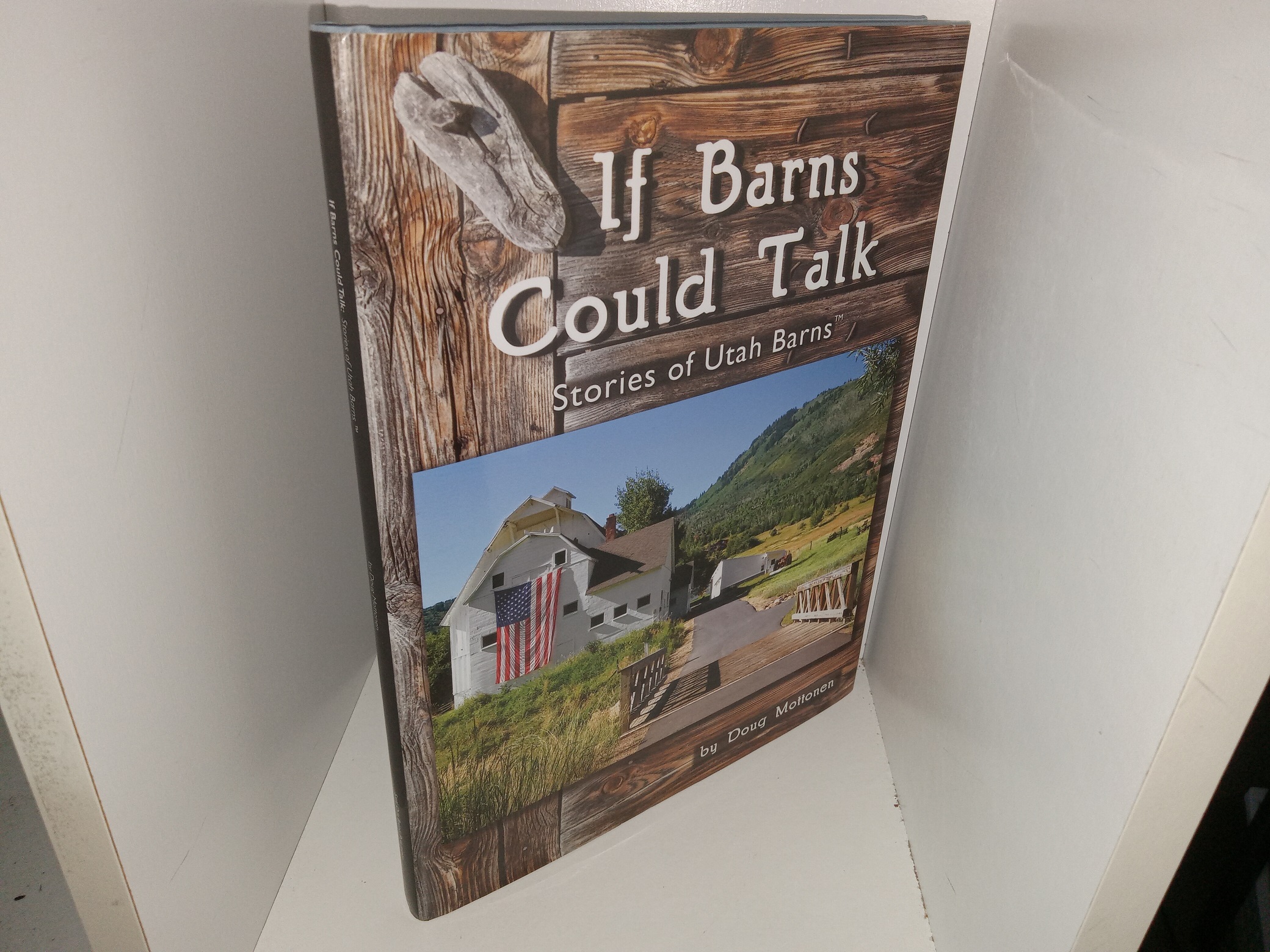 If Barns Could Talk: Stories of Utah Barns (2011) ~ by Doug Mottonen