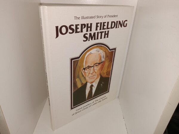 The Illustrated Story of President Joseph Fielding Smith (1982) ~ by Della Mae Rasmussen