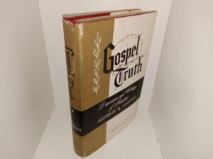 Gospel Truth: Discourses and Writing of President George Q. Cannon (1957) ~ Compiled by Jerreld L. Newquist