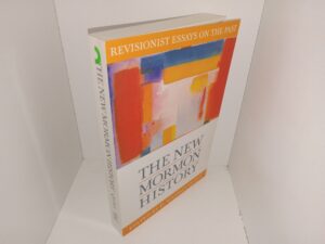 The New Mormon History: Revisionist Essays on the Past (2012) ~ Edited by D. Michael Quinn