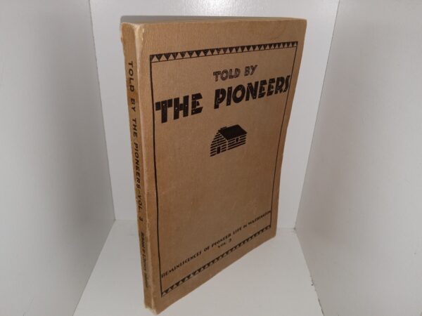 Told by the Pioneers: Reminiscences of Pioneer Life in Washington, Vol. 3 (1938) ~ Unknown  Author
