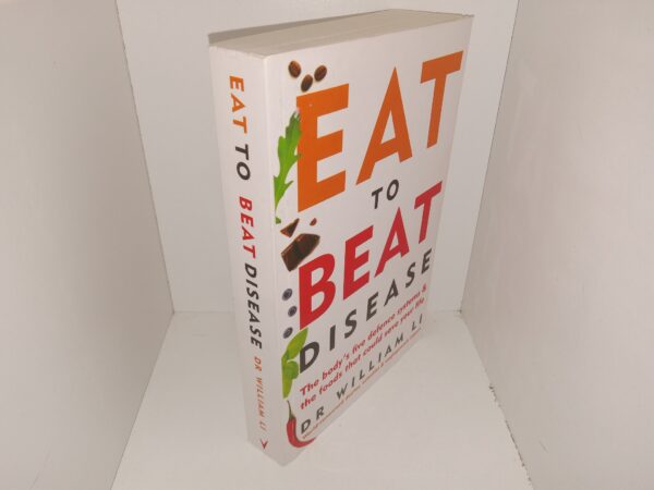 Eat to Beat Disease: The Body's Five Defence Systems & the Foods that Could Save Your Life (2019) ~ by Dr. William Li