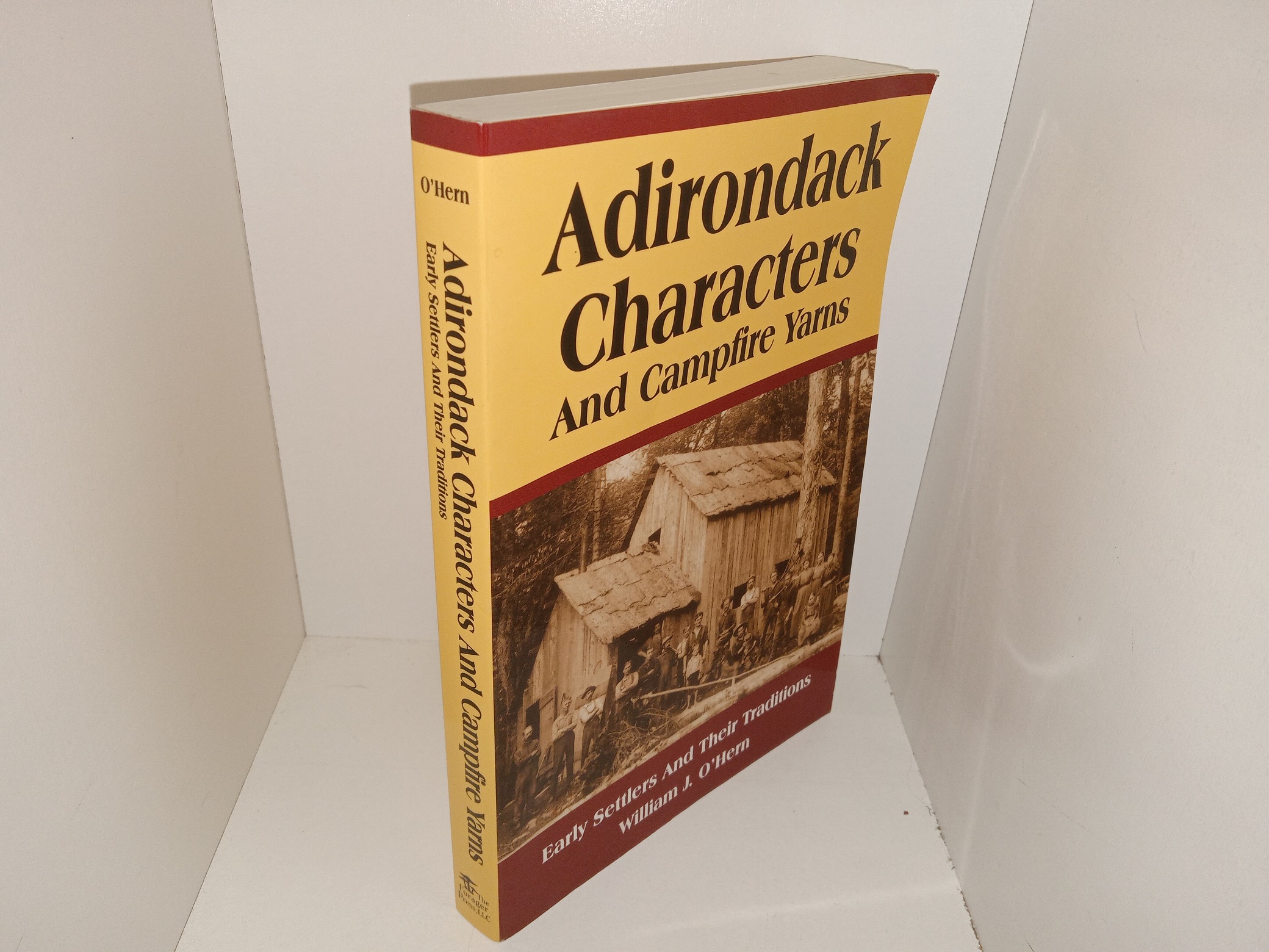 Adirondack Characters And Campfire Yarns: Early Settlers And Their Traditions (2005) ~ by William J. O’Hern