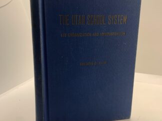 The Utah School System – Its Organization and Administration (1952) by Reuben D. Law