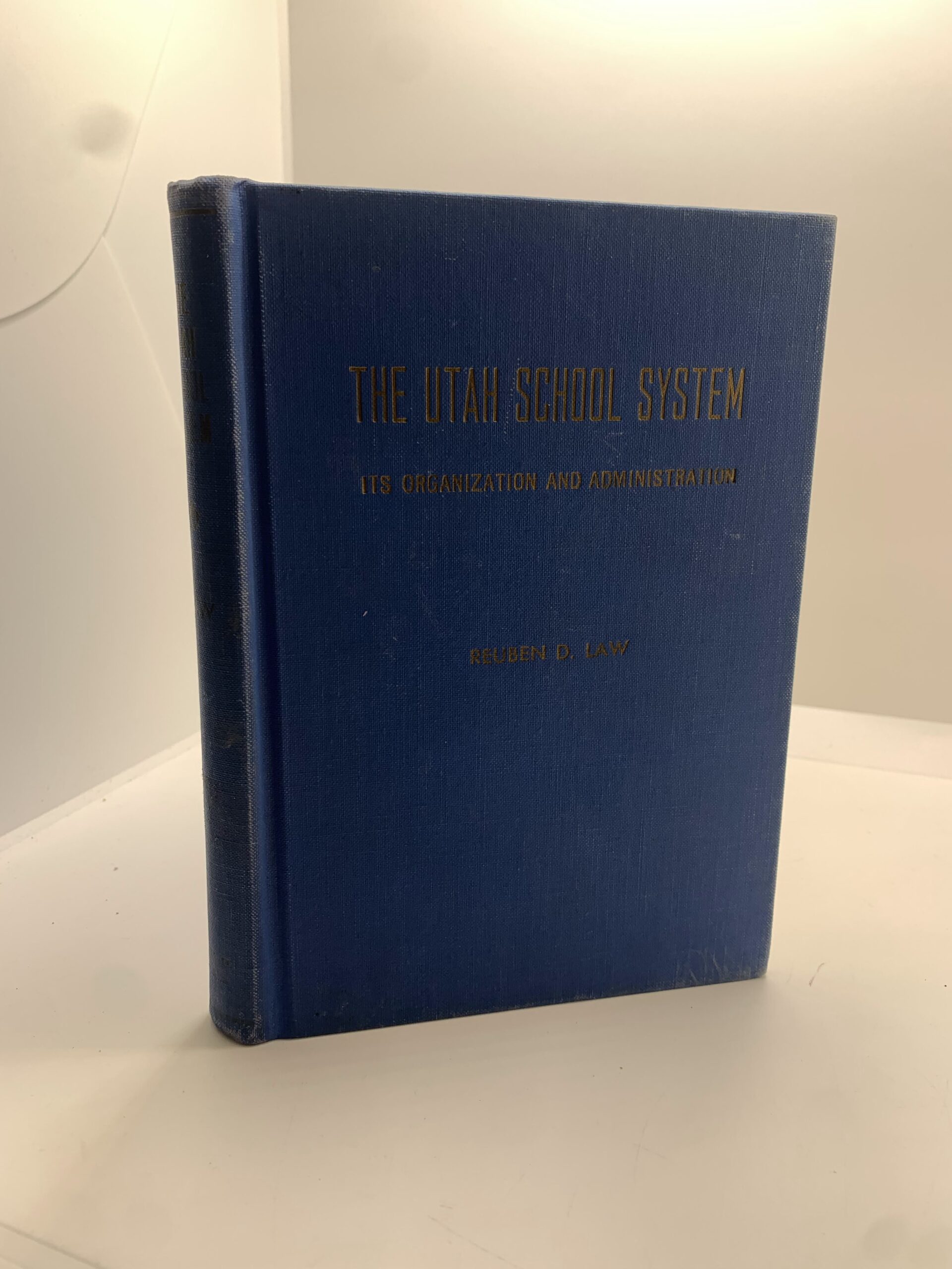 The Utah School System – Its Organization and Administration (1952) by Reuben D. Law
