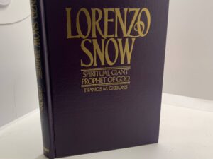 Lorenzo Snow – Spiritual Giant, Prophet of God (1982) by Francis M. Gibbons