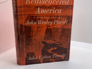 The Man Who Rediscovered America – A Autobiography of John Wesley Powell (1969) by John Upton Terrell