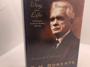 The Truth, the Way, The Life (1996) by BH Roberts