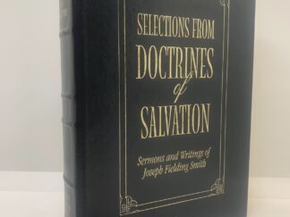 Selections from Doctrines of Salvation (2001) by Joseph Fielding Smith