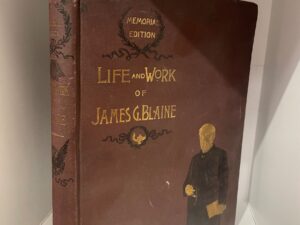 1893 – Life and Work of James G. Blaine – Memorial Edition