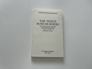 1991-The White Rose Murders- Michael Clynes-Uncorrected Proof