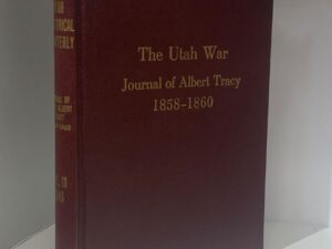 1945 – The Utah War; Journal of Albert Tracy – Hardcover — Volume 13, Utah Historical Quarterly