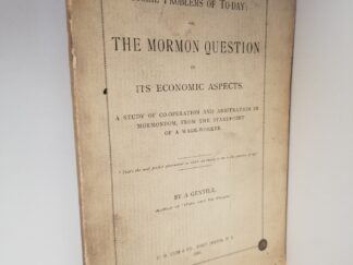 1886 --- Social Problems of To-Day; The Mormon Question in Its Economic Aspects. A Study of Co-Operation and Arbitration in Mormondom, From the Standpoint of a Wage-Worker --- By A Gentile